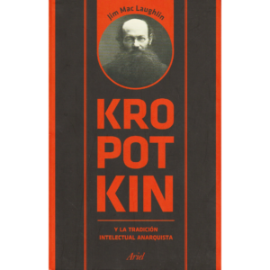 Kropotkin y la tradición intelectual anarquista