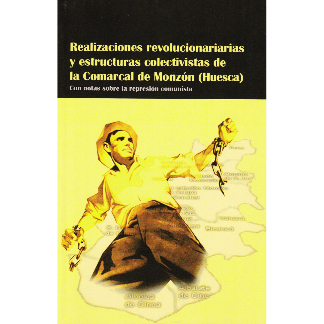Realizaciones revolucionarias y estructuras colectivistas de la Comarcal de Monzón (Huesca)