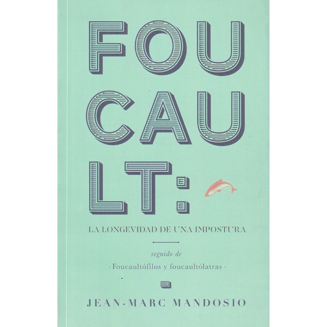 Foucault: la longevidad de una impostura