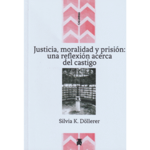 Justicia, moralidad y prisión: una reflexión acerca del castigo